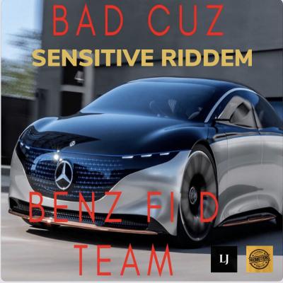 BAD CUZ - BENZ FI D TEAM (SENSITIVE RIDDEM)